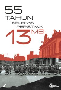 55 Tahun Selepas Peristiwa 13 Mei